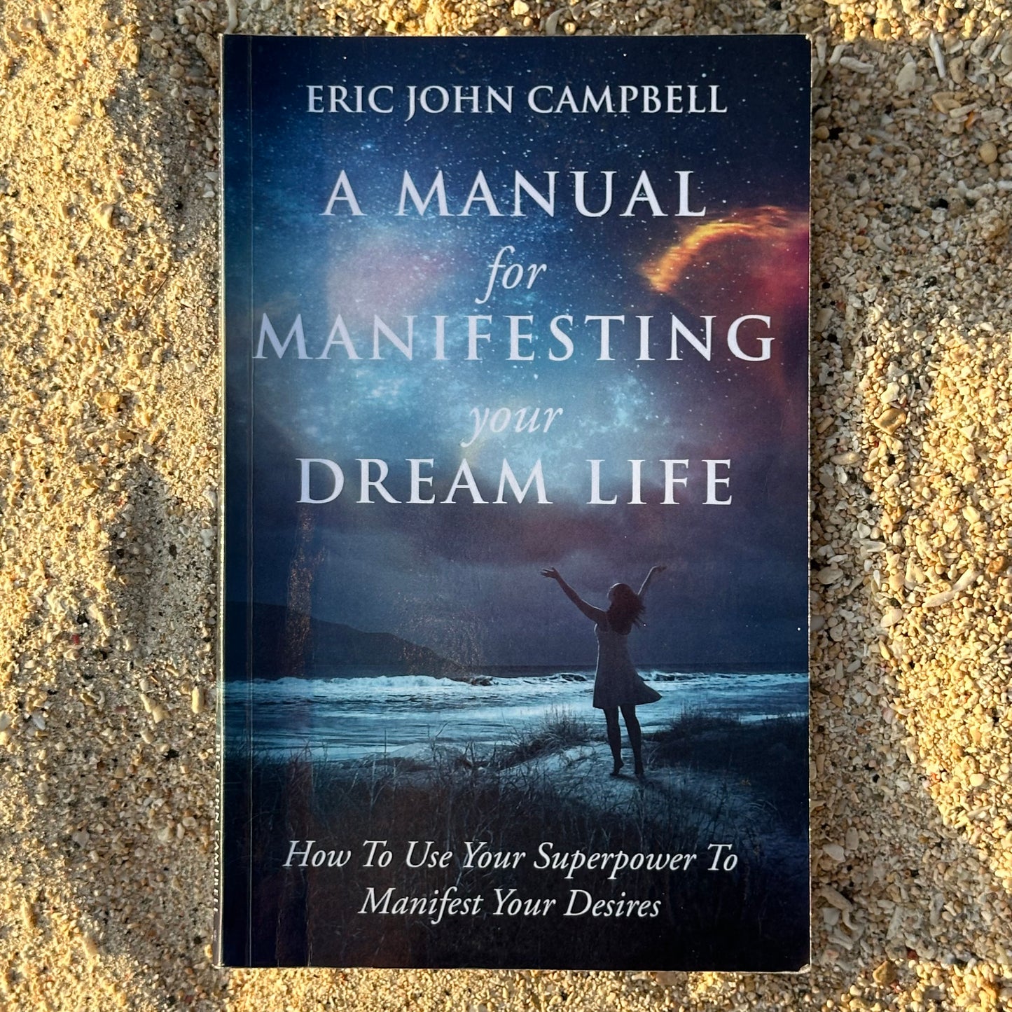 A Manual For Manifesting Your Dream Life - Paperback