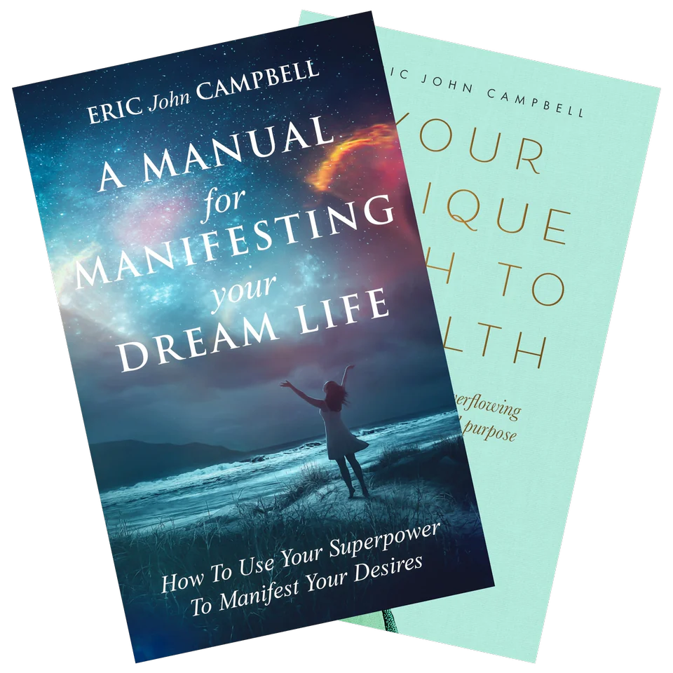 A Manual for Manifesting Your Dream Life and Your Unique Path to Wealth